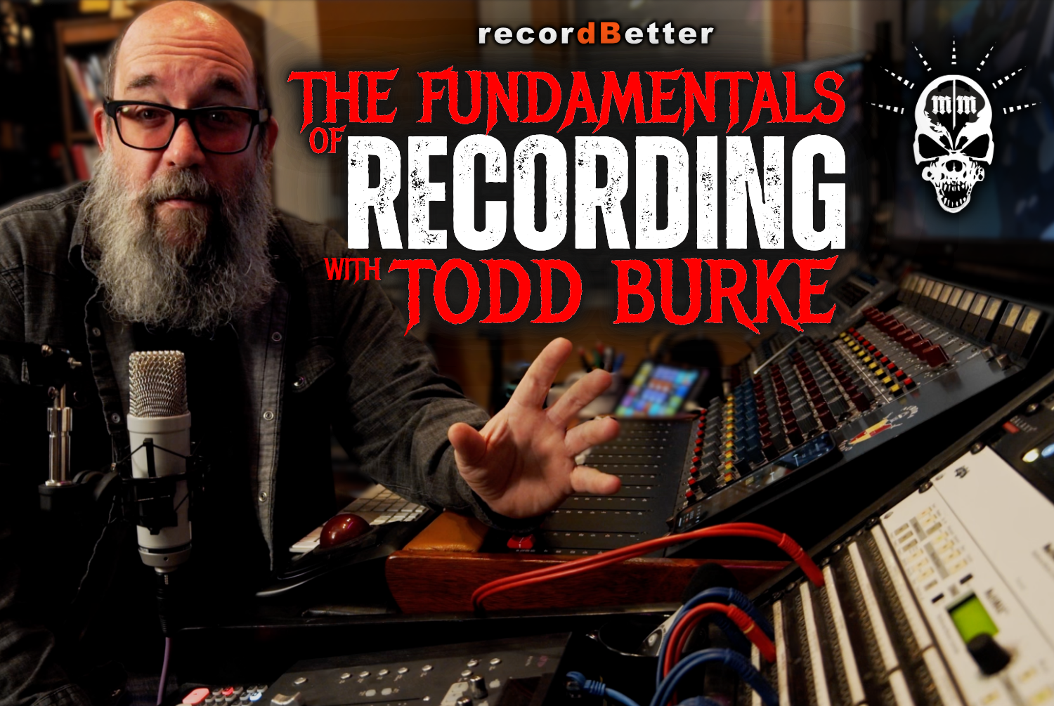 recordBetter - The Fundamentals of Recording - with Todd Burke